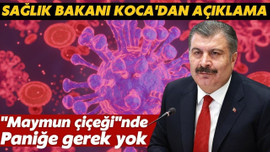 Bakan Koca'dan "maymun çiçeği" açıklaması