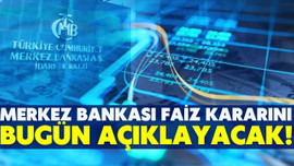 Gözler Merkez Bankası'nın faiz kararında