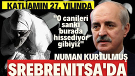 Numan Kurtulmuş Srebrenitsa'da!