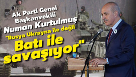 Kurtulmuş: Rusya ile Batı savaşıyor!