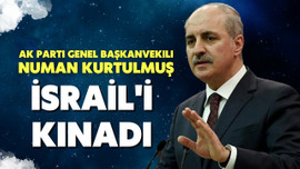 Numan Kurtulmuş İsrail'i kınadı!