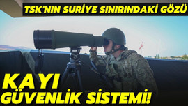 TSK'nın Suriye sınırındaki gözü: KAYI!