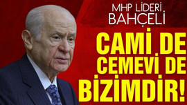 Bahçeli: Cami de cemevi de bizimdir