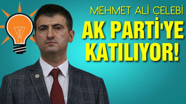 Mehmet Ali Çelebi AK Parti'ye katılıyor!