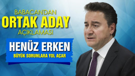 Babacan'dan ortak aday açıklaması: Henüz erken