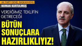 Kurtulmuş: Bütün sonuçlara hazırlıklıyız