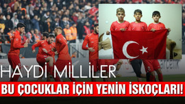 Haydi milliler bu çocuklar için yenin İskoçları!