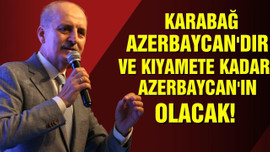 Numan Kurtulmuş: "Karabağ Azerbaycan'dır"