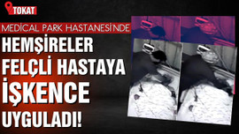 Hemşireler felçli hastaya işkence uyguladı!