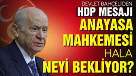 Bahçeli: Anayasa Mahkemesi hala neyi bekliyor?