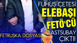 FETÖ'cü astsubay fuhuş çetesinin elebaşı çıktı!