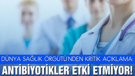 Antibiyotikler etki etmiyor!