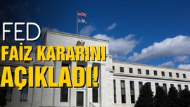 Fed faiz kararı açıklandı!