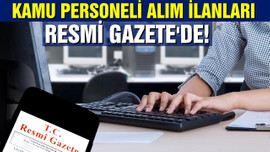 Kamu personeli alım ilanları Resmi Gazete'de