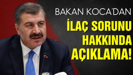 Bakan Koca'dan ilaç sorunu hakkında açıklama!