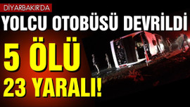 Diyarbakır'da yolcu otobüsünün devrildi! 5 ölü!