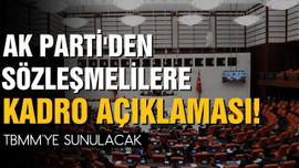 AK Parti'den sözleşmelilere kadro açıklaması!