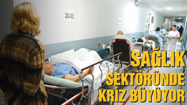 Sağlık Krizi büyüyor