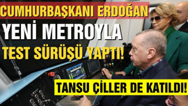 Cumhurbaşkanı Erdoğan, yeni metroyu test etti!