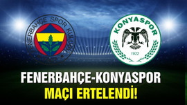 Fenerbahçe Konyaspor maçı ertelendi!