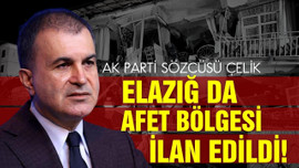 Çelik: Elazığ da afet bölgesi ilan edildi