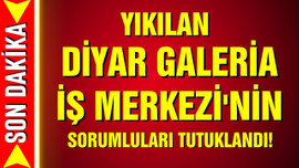 Diyar Galeria İş Merkezi'nin sorumluları yakalandı