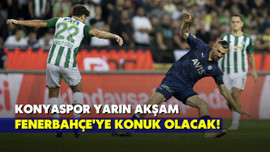 Fenerbahçe yarın Konyaspor ile karşılaşacak!