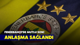 Fenerbahçe'de mutlu son! Anlaşma sağlandı