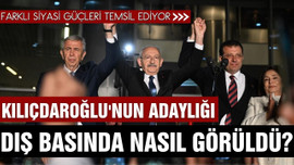 Kemal Kılıçdaroğlu'nun adaylığı nasıl görüldü