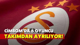 Cimbom'da 6 oyuncu takımdan ayrılıyor!