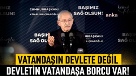 Kılıçdaroğlu: "Devletin vatandaşa borcu var"