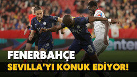 Fenerbahçe, Sevilla'yı konuk ediyor!