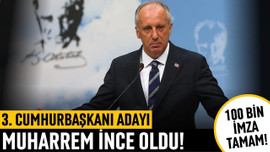 Muharrem İnce 100 bin imzaya ulaştı!