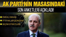 AK Parti'nin masasındaki son anketleri açıkladı