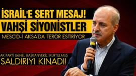 Kurtulmuş: Vahşi siyonistler terör estiriyor!