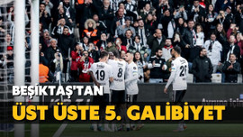 Beşiktaş'tan üst üste 5. galibiyet