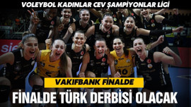 VakıfBank, Şampiyonlar Ligi'nde finale yükseldi