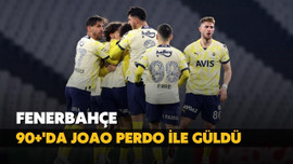 Fenerbahçe 90+'da Joao Pedro ile güldü