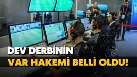 Derbinin VAR hakemi belli oldu!