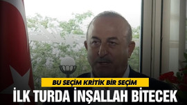 Çavuşoğlu, "Bu seçim kritik bir seçim"