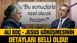 Ali Koç - Jesus görüşmesinin detayları belli oldu!