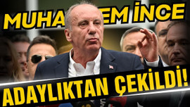 Muharrem İnce adaylıktan çekildi!