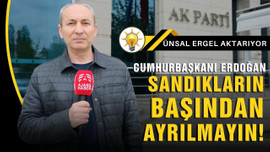 Erdoğan: "Sandıkların başından ayrılmayın"