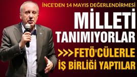 Muharrem İnce'den 14 Mayıs değerlendirmesi