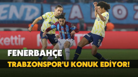 Fenerbahçe, Trabzonspor'u konuk ediyor!