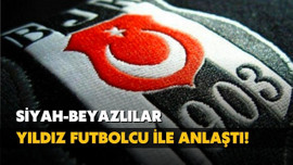 Beşiktaş yıldız futbolcu ile anlaştı!