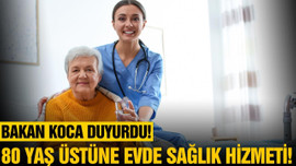 80 yaş üstüne "evde sağlık" hizmeti!