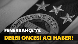 Fenerbahçe'ye derbi öncesi acı haber!