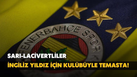 Fenerbahçe, İngiliz yıldız için kulübüyle temasta!