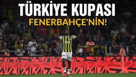 Türkiye Kupası Fenerbahçe'nin!